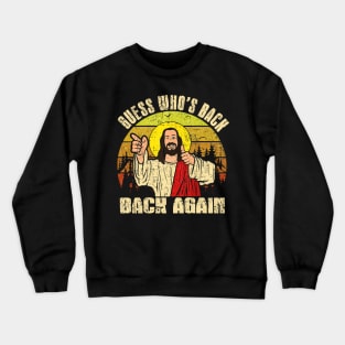 Easter Guess Whos Back Jesus Funny Religious Men Crewneck Sweatshirt